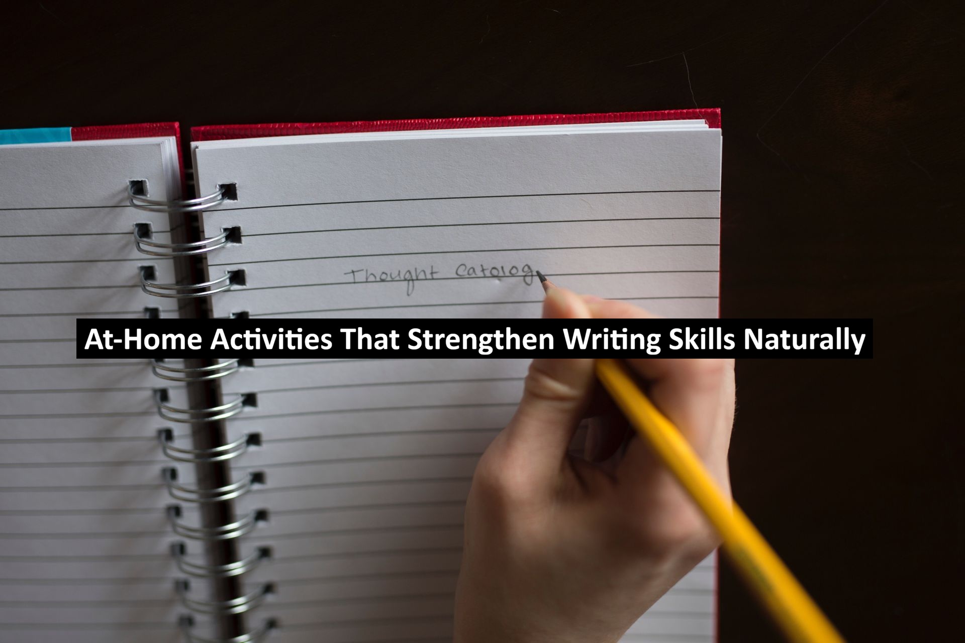 At-Home Activities That Strengthen Writing Skills Naturally
